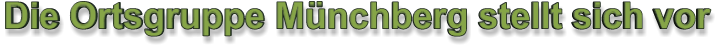 Die Ortsgruppe Münchberg stellt sich vor