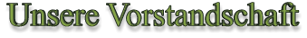 Unsere Vorstandschaft
